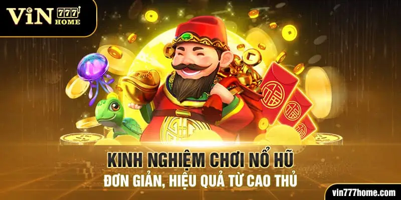 kinh nghiệm chơi nổ hũ vin777