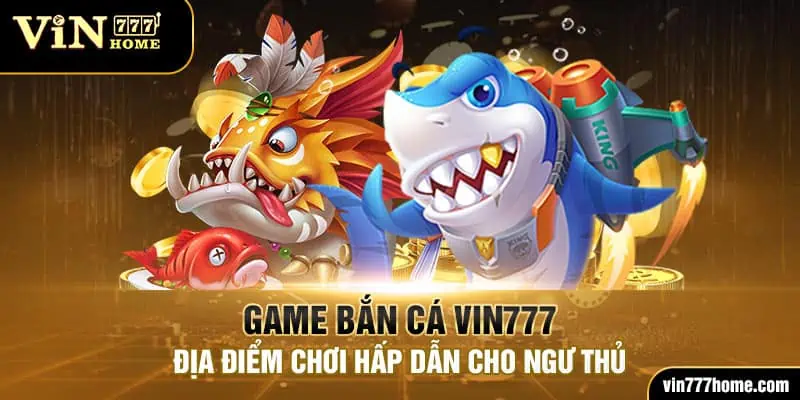 game bắn cá vin777