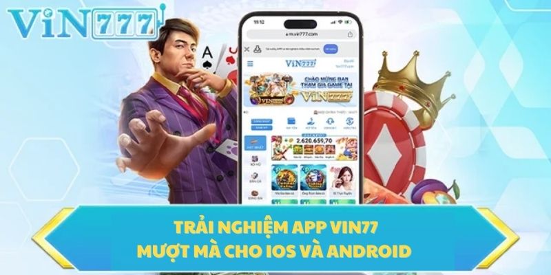 Tải App Vin777 - Mang đến trải nghiệm mượt mà