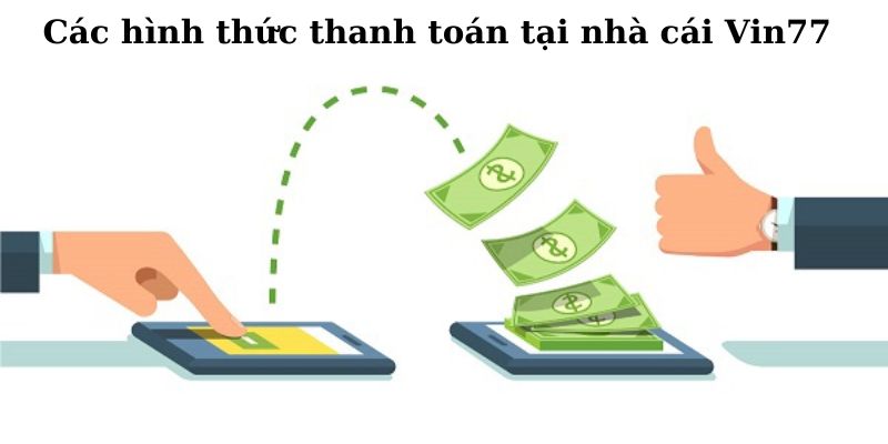 Các hình thức thanh toán Vin777 phổ biến nhất hiện nay