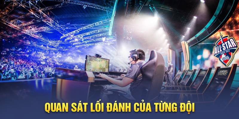 Cần tìm hiểu trước về thông tin các tuyển thủ, các đội tuyển Esport trước khi đặt cược