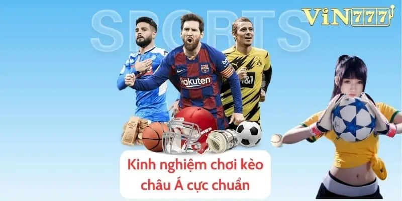 Kinh nghiệm đặt cược khi chơi kèo châu Á