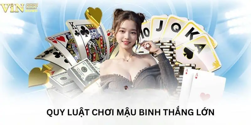 Quy luật chơi Mậu Binh trực tuyến thắng lớn