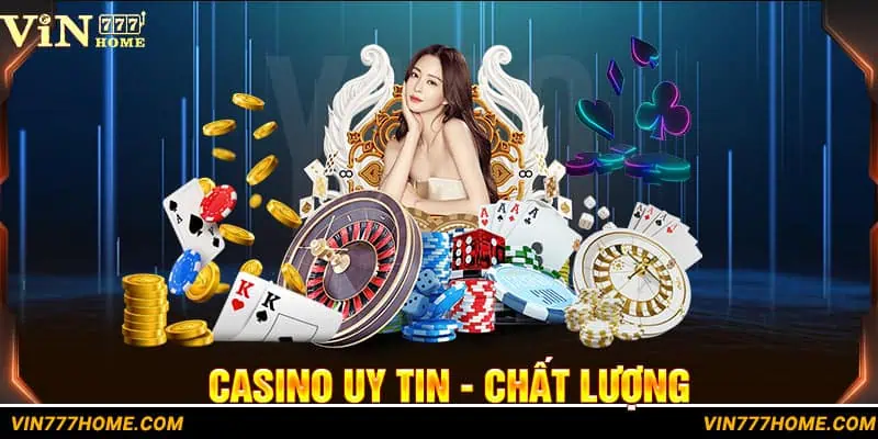 VIN777 địa chỉ cung cấp game Casino chất lượng, uy tín