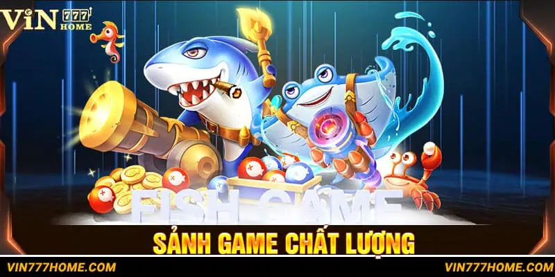 Chơi game săn cá mượt mà