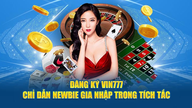 Cách thức đăng ký đơn giản trên Vin777